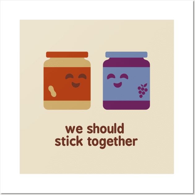 We Should Stick Together Wall Art by zacrizy